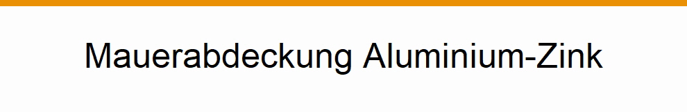 Mauerabdeckung Aluminium-Zink