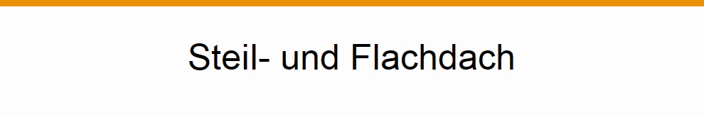 Steil- und Flachdach